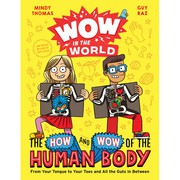 The how and wow of the human body : from your tongue to your toes and all the guts in between  Cover Image