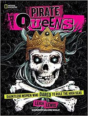 Pirate queens : dauntless women who dared to rule the high seas  Cover Image