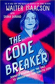 The code breaker : Jennifer Doudna and the race to understand our genetic code  Cover Image