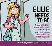 Ellie needs to go : a book about how to use public toilets safely for girls and young women with autism and related conditions  Cover Image