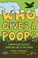 Go to record Who gives a poop? : surprising science from one end to the...