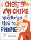 Go to record Chester van Chime who forgot how to rhyme
