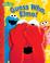 Go to record Guess who, Elmo!